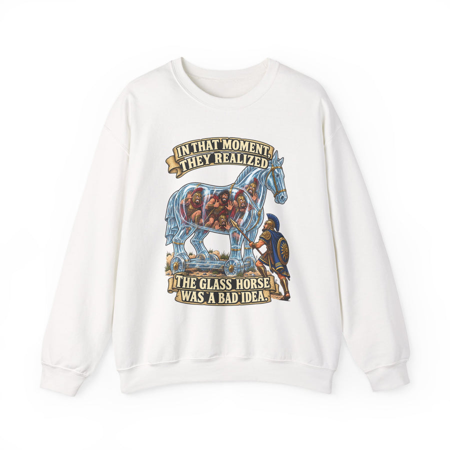 Crewneck Sweatshirt — "In That Moment They Realized the Glass Horse Was a Bad Idea" Graphic