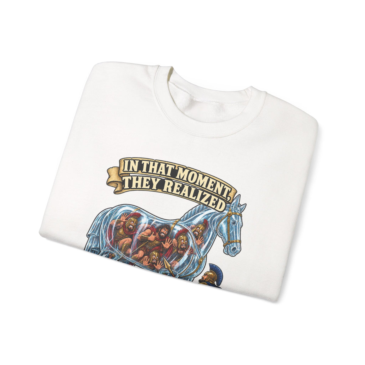 Crewneck Sweatshirt — "In That Moment They Realized the Glass Horse Was a Bad Idea" Graphic