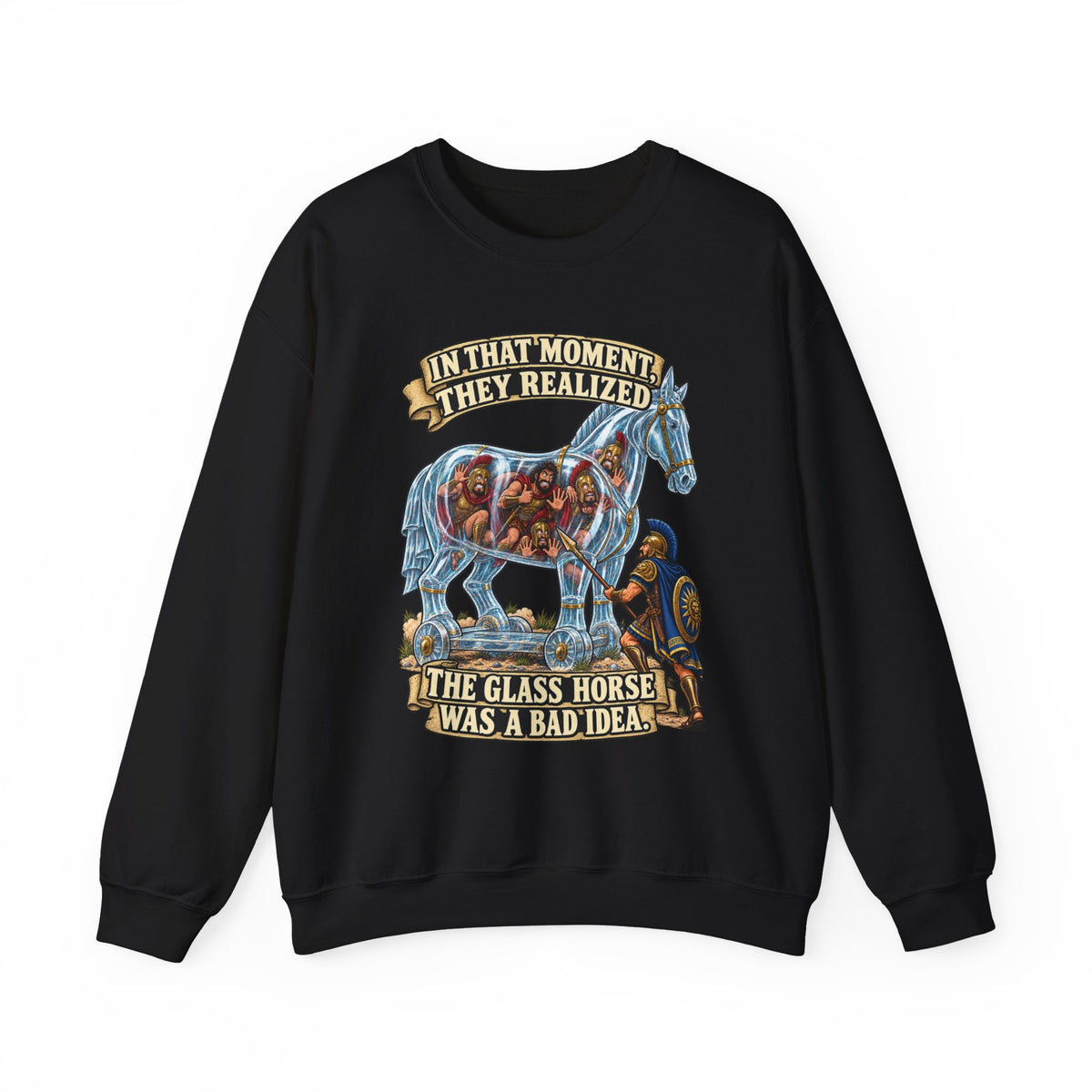 Crewneck Sweatshirt — "In That Moment They Realized the Glass Horse Was a Bad Idea" Graphic