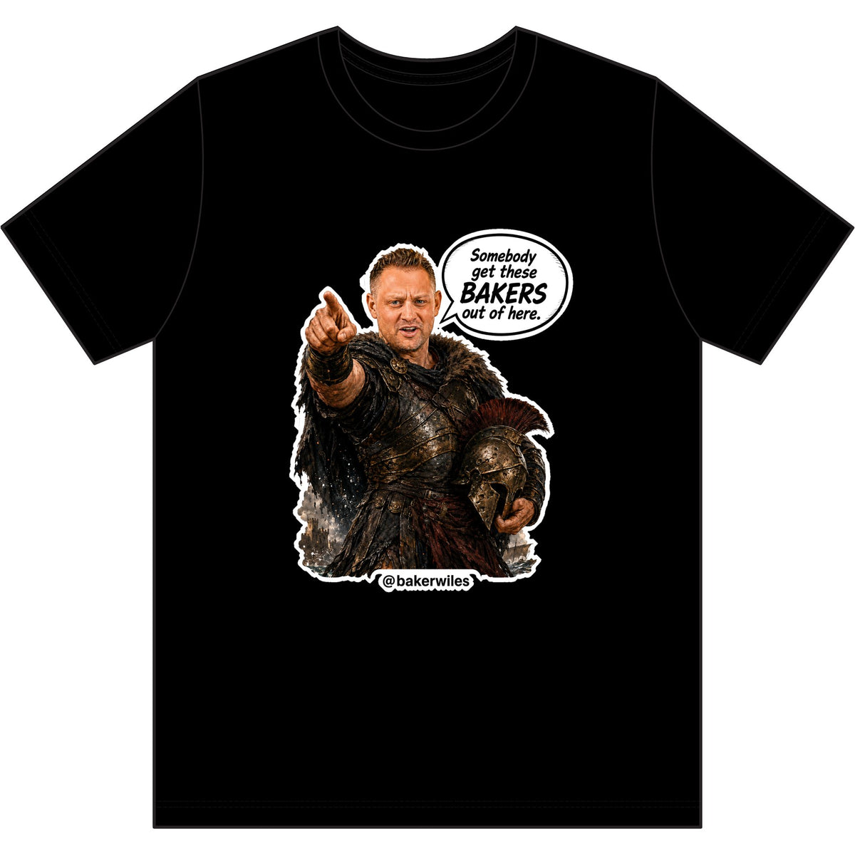 Baker Wiles “Somebody Get These Bakers Out of Here” Premium T-Shirt