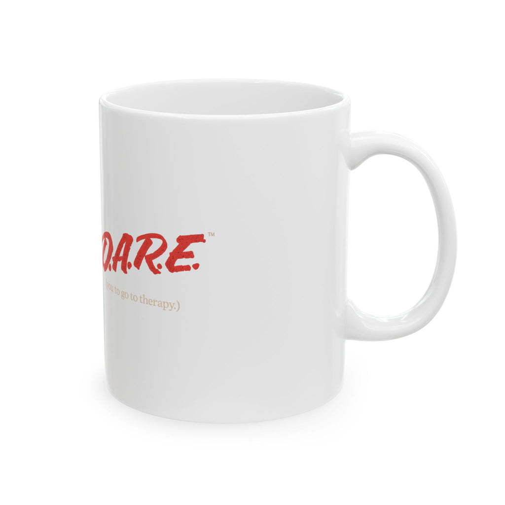 DARE Ceramic Mug — You to Go to Therapy
