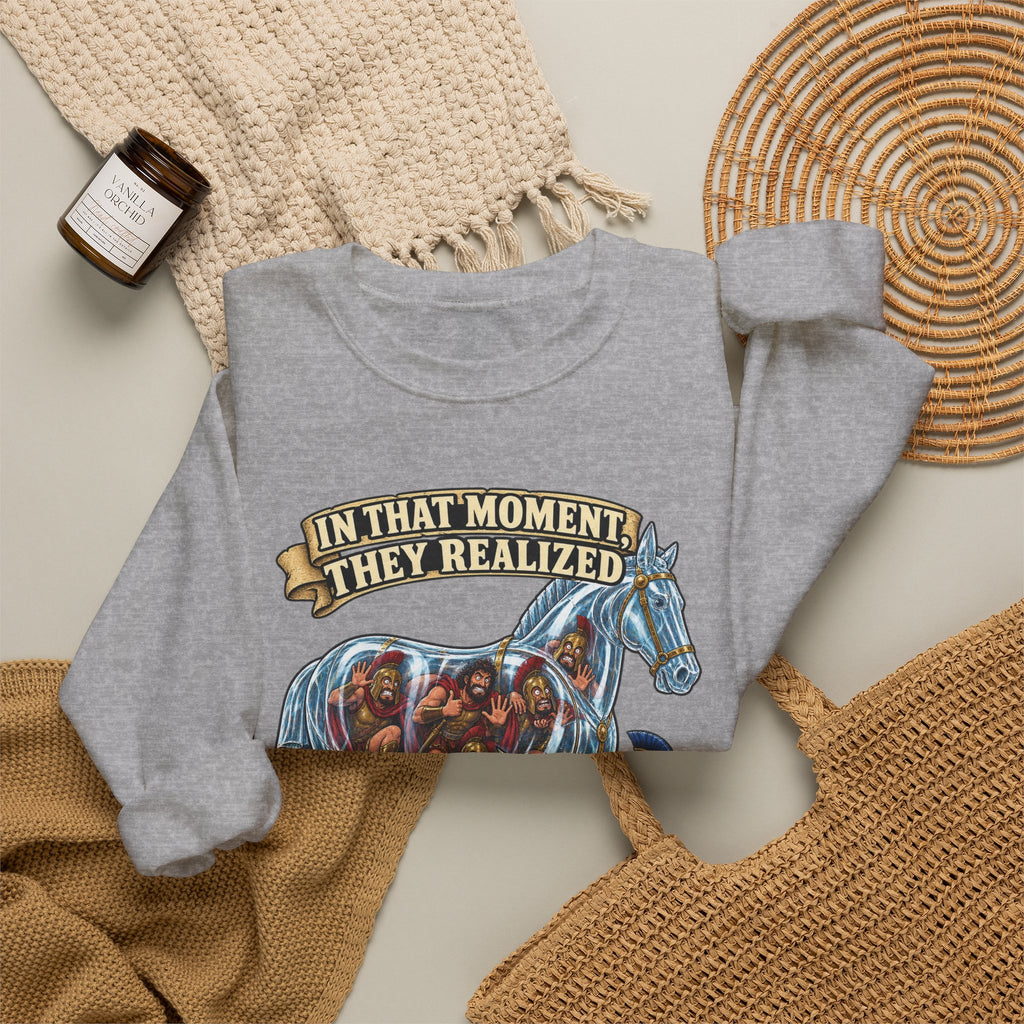 Crewneck Sweatshirt — "In That Moment They Realized the Glass Horse Was a Bad Idea" Graphic
