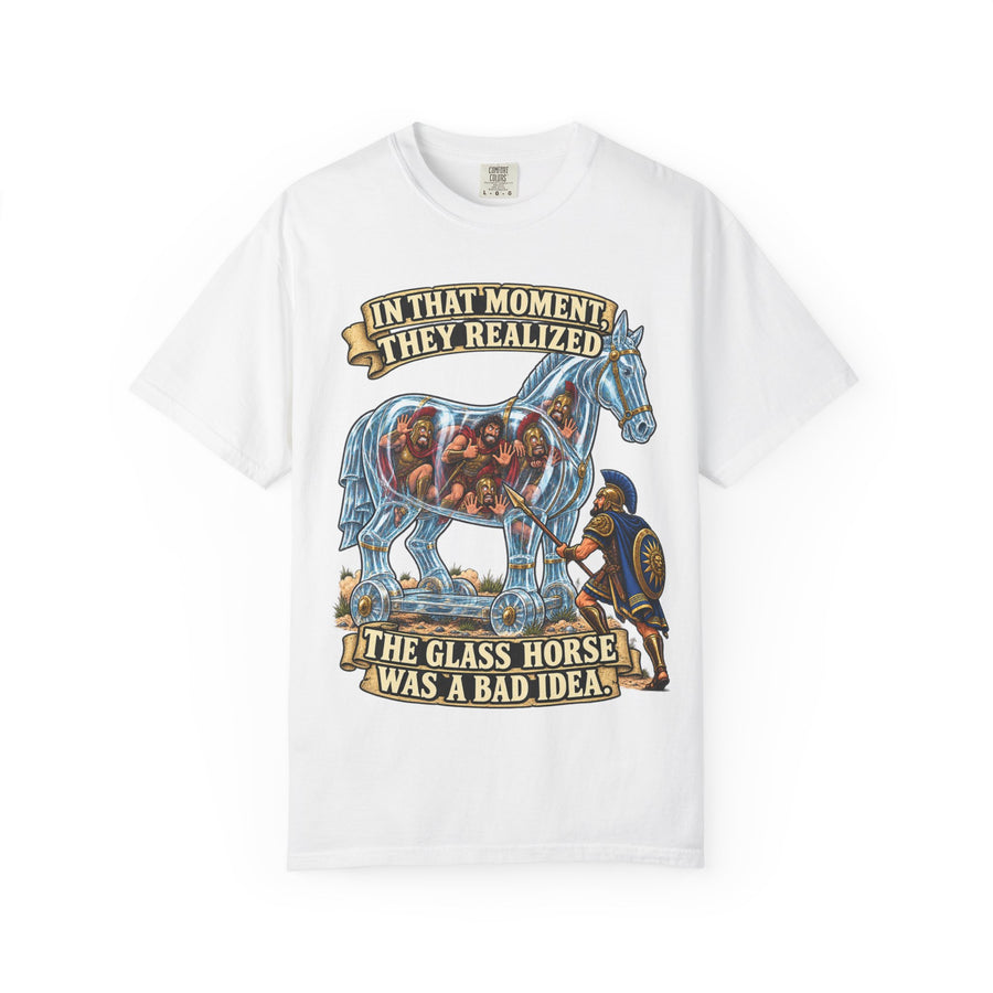 T-Shirt — "In That Moment They Realized the Glass Horse Was a Bad Idea" Trojan Horse Parody Graphic Tee