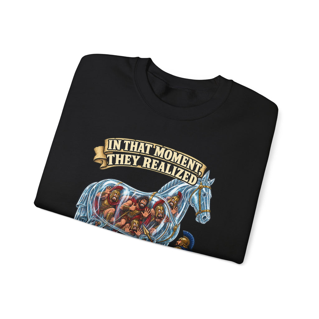 Crewneck Sweatshirt — "In That Moment They Realized the Glass Horse Was a Bad Idea" Graphic