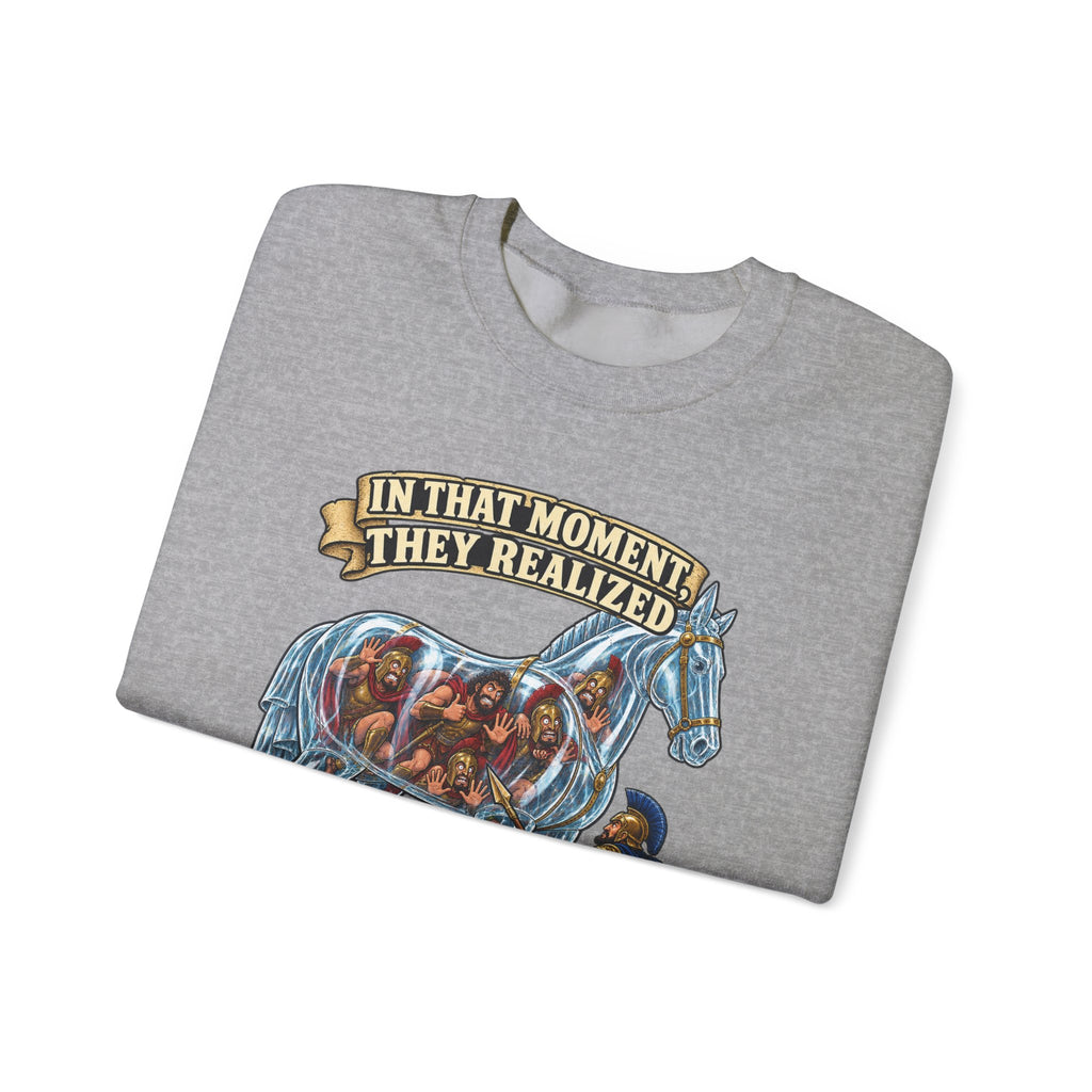 Crewneck Sweatshirt — "In That Moment They Realized the Glass Horse Was a Bad Idea" Graphic