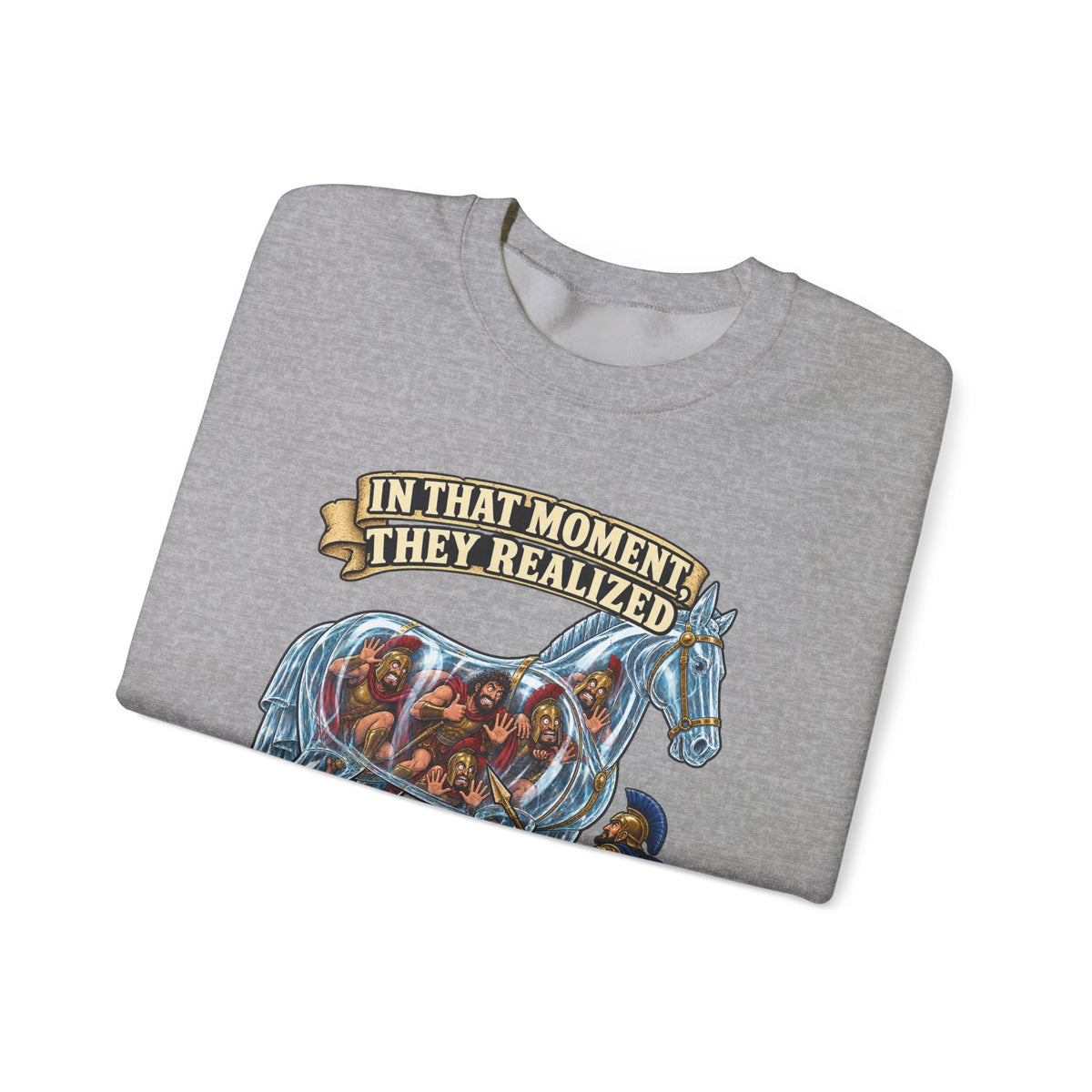 Crewneck Sweatshirt — "In That Moment They Realized the Glass Horse Was a Bad Idea" Graphic