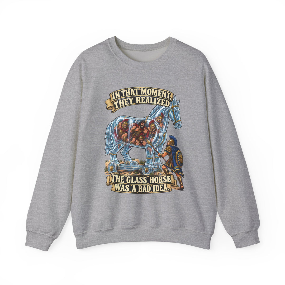 Crewneck Sweatshirt — "In That Moment They Realized the Glass Horse Was a Bad Idea" Graphic
