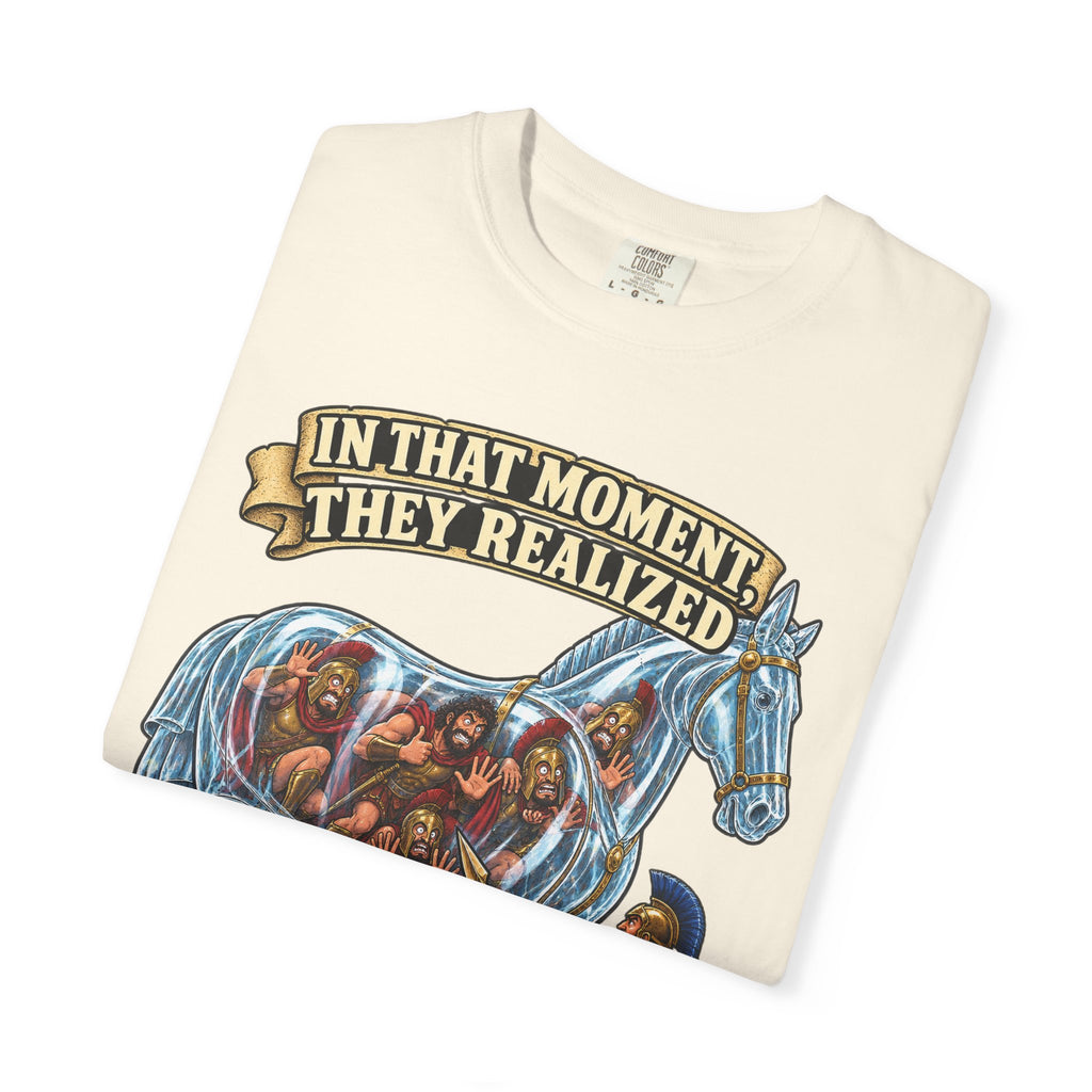 T-Shirt — "In That Moment They Realized the Glass Horse Was a Bad Idea" Trojan Horse Parody Graphic Tee