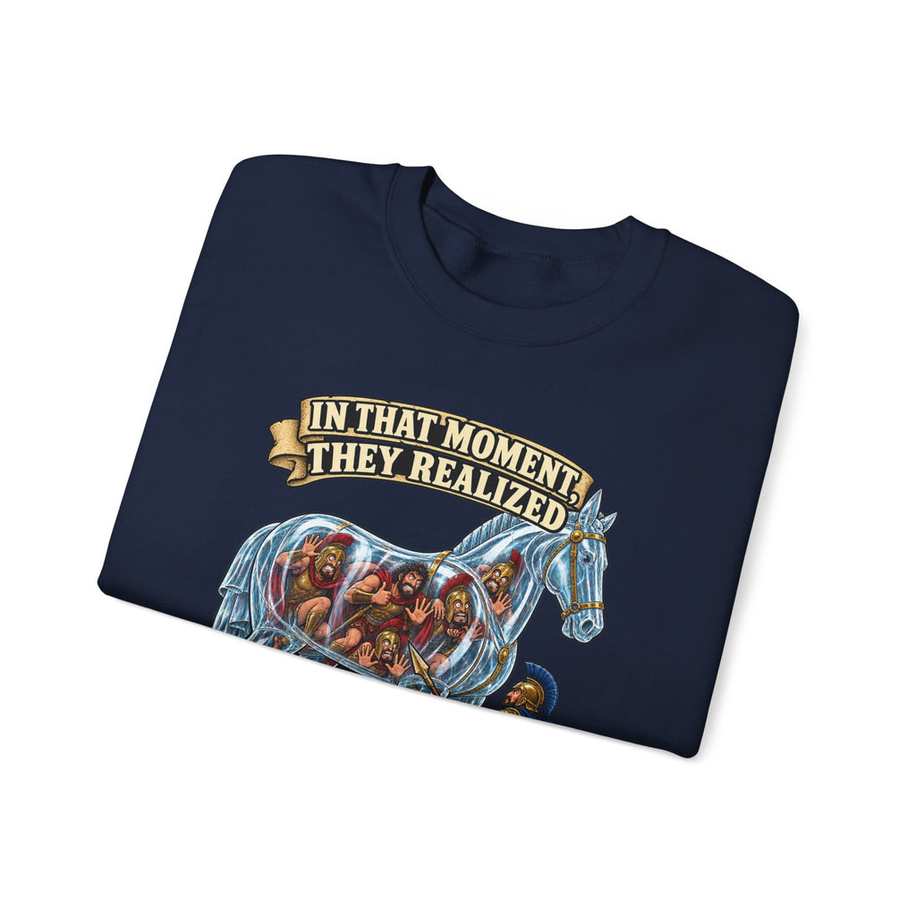 Crewneck Sweatshirt — "In That Moment They Realized the Glass Horse Was a Bad Idea" Graphic