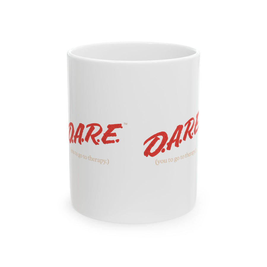 DARE Ceramic Mug — You to Go to Therapy